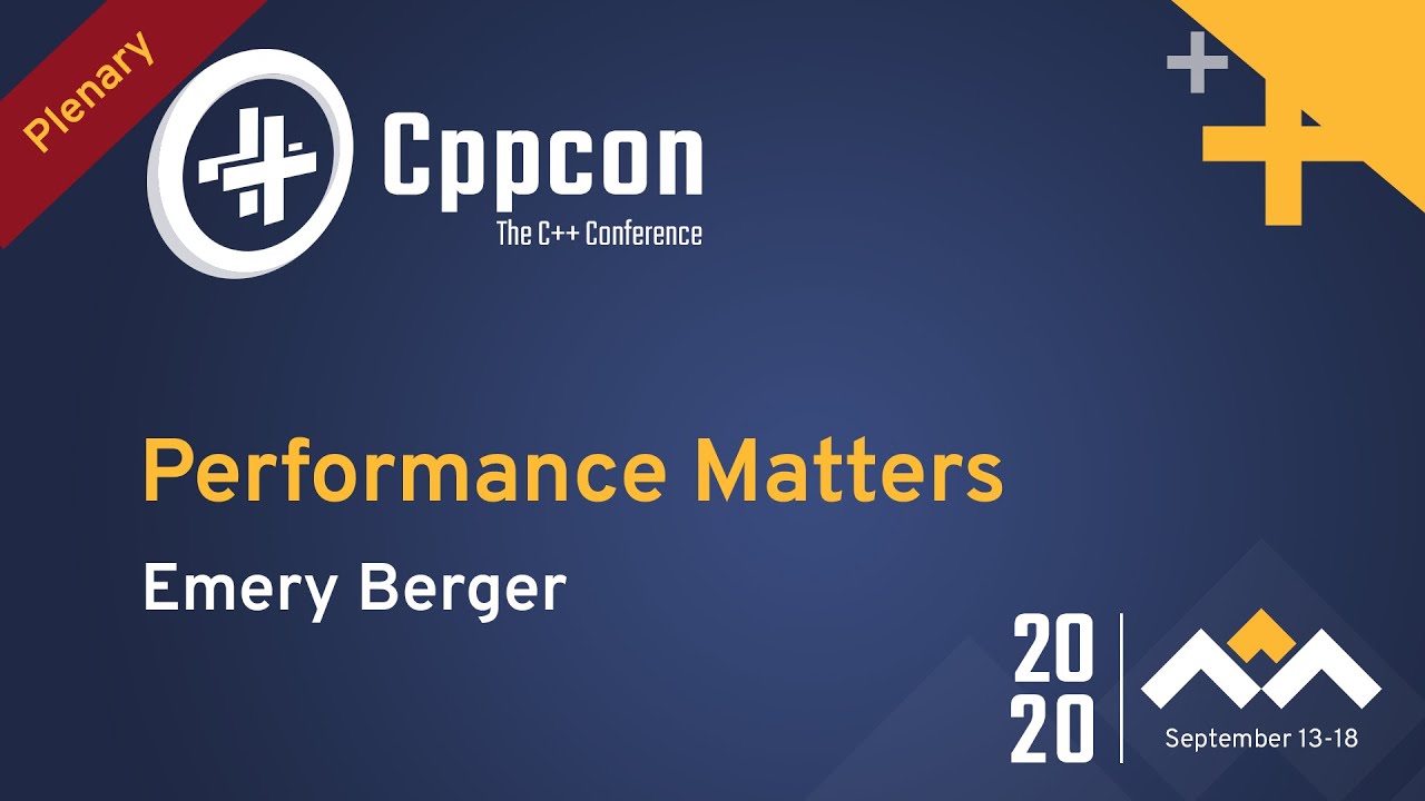 Plenary: Performance Matters - Emery Berger - CppCon 2020