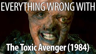 Everything Wrong With The Toxic Avenger In 15 Minutes Or Less