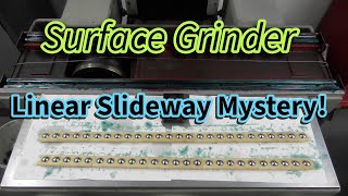 Surface Grinder Linear Slideway Mystery