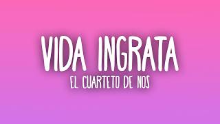 El Cuarteto de Nos - Vida ingrata (Letra/Lyrics)
