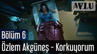 Avlu 6.  - Özlem Akgüneş - Korkuyorum Resimi