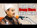 AMALAN PELIK ORANG UTARA KETIKA HUJAN | Ustaz Fawwaz Mohd Jan