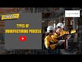 Manufacturing Processes and Their Classifications in Everyday Life