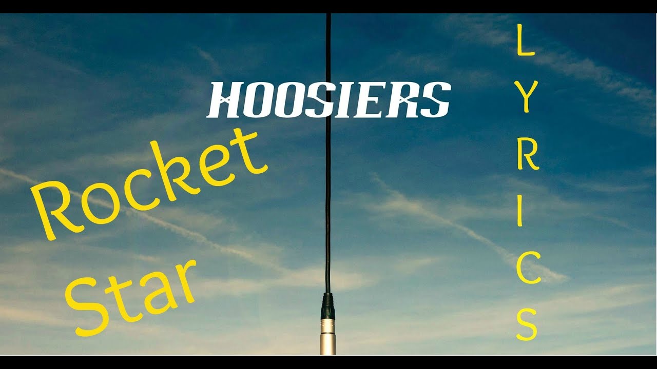 The Hoosiers - Rocket Star [Lyrics]