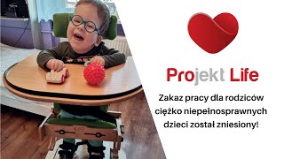 Projekt LIFE 183 Zakaz pracy dla rodziców ciężko niepełnosprawnych dzieci został zniesiony