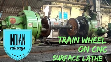 Wheel on CNC Surface Lathe - Indian Railways - Matunga Workshop