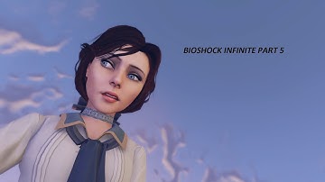 Elizabeth - BioShock Infinite (Gameplay - Part 5)