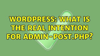 Wordpress: What is the real intention for admin-post.php (2 Solutions!!)