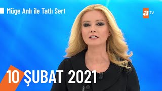 Müge Anlı ile Tatlı Sert 10 Şubat 2021 | Çarşamba