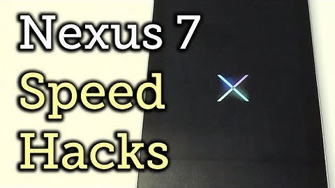 3 Easy Speed Mods That Will Reduce Android Lag & Make Your Nexus 7 Faster [How-To]