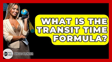 What Is The Transit Time Formula? - Physics Frontier