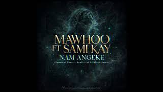 Mawhoo_ft_sami_kay_nam_angeke(Terminal ghost's unofficial afrotech remix)