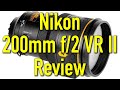 Nikon 200mm f/2 VR II Review 4K