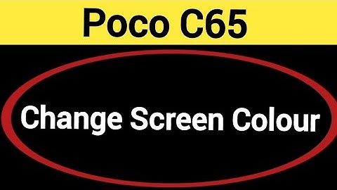 How to change screen colour, Poco C65 me display colour change kaise karen, display colour problem