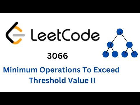 Leetcode 3066 | Minimum Operations to Exceed Threshold Value II | Java ...
