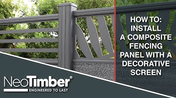 How To Install a NeoTimber® Composite Fencing Panel with a Decorative Screen
