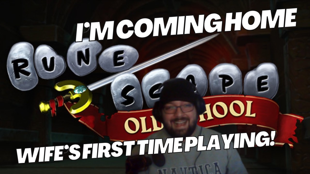Finally Convinced My Wife To Try Runescape! Returning After Over 10 Years! I'm Coming Home!