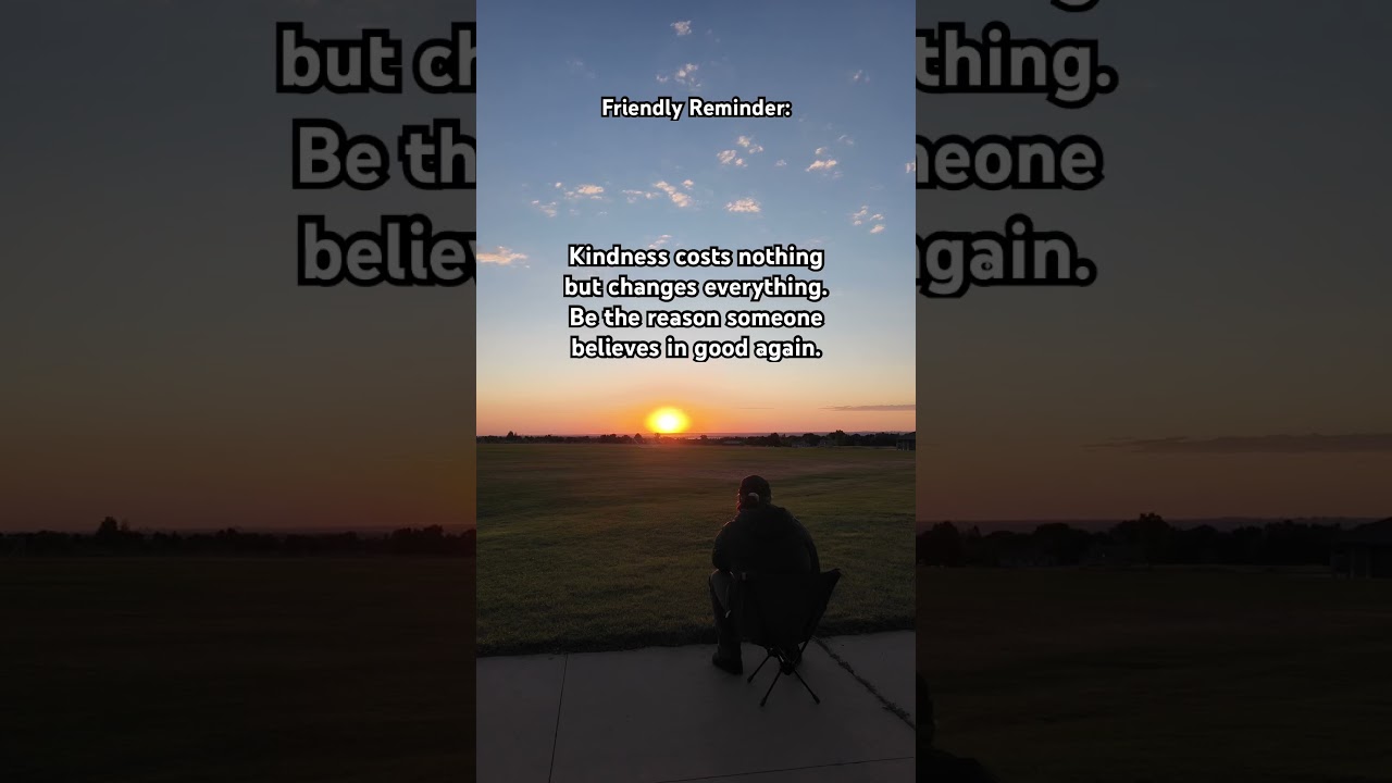 Friendly Reminder: Kindness costs nothing but changes everything. 