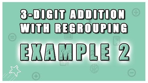 3-Digit Addition (with Regrouping) using Base 10 Blocks - Example 2