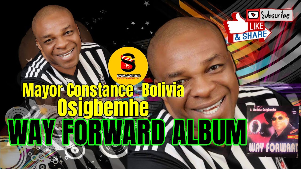 MAYOR CONSTANCE BOLIVIA OSIGBEMHE (WAY FORWARD ALBUM)