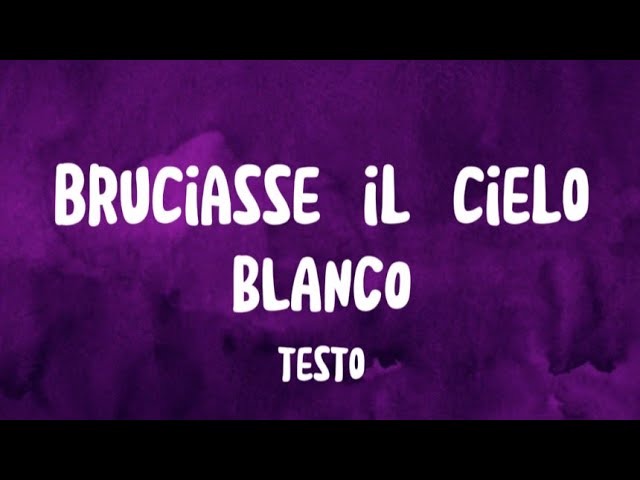 Blanco - bruciasse il cielo (testo/lyrics) 