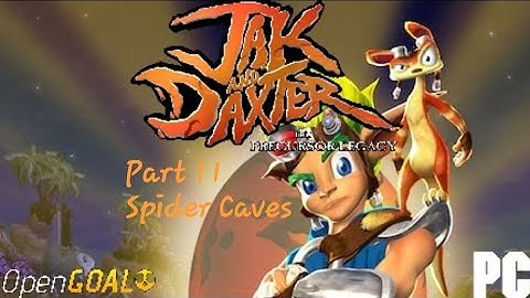Jak & Daxter The Precursor Legacy (PC Port) Part 11: Spider Caves