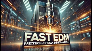 FAST EDM: Revolutionizing Precision Engineering with Erodex!
