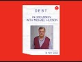 Debt In Discussion With Michael Hudson Debt In Discussion With Michael Hudson