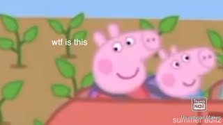 i edited a peppa pig episode because i didn't know what else to post