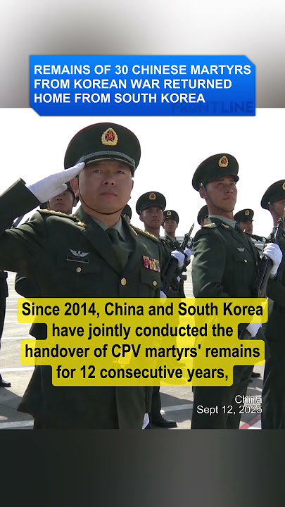 Remains of 30 Chinese Martyrs from Korean War Returned Home from South Korea