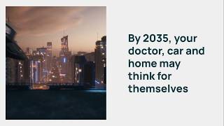 The Future is Here: 10 AI Technologies Changing the World by 2035