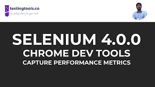 06 - Selenium 4.0.0 - Chrome Dev Tools - Example to Capture Performance Metrics of website