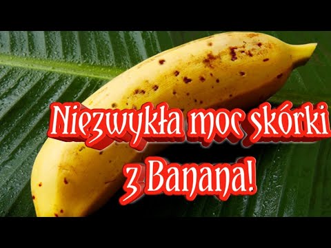 Wideo: 23 Zastosowania Skórki Bananowej: Do Pielęgnacji Skóry, Zdrowia Włosów, Pierwszej Pomocy I Nie Tylko