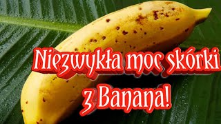 101.Skórki banana i ich zaskakujące zastosowanie