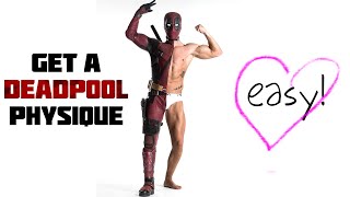 Deadpool Body Shape! THIS is how you do it!!!