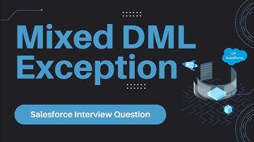 Mixed DML Exception in Salesforce | Salesforce Interview Question