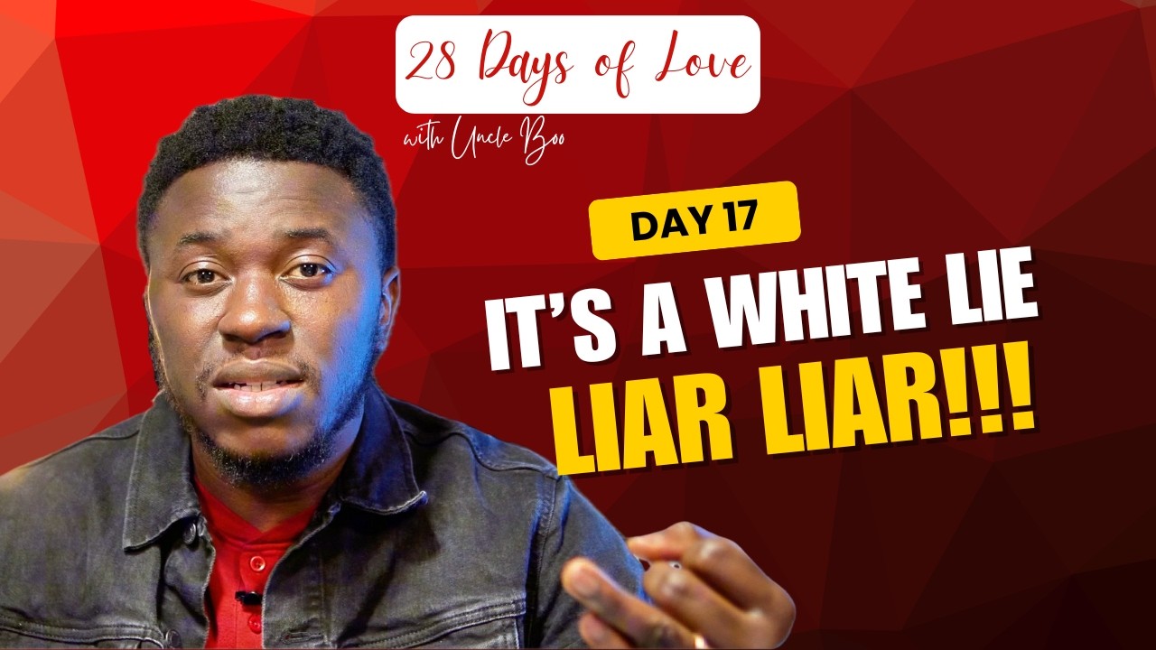 Uncle Boo There are NO BENEFITS in Lying to Your Partner | 28 Days of Love with ...