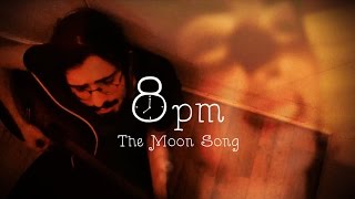 Video thumbnail of "8pm - The Moon Song"