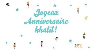 ♫ Joyeux Anniversaire khalil! ♫