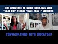 The Difference Between Educators Who "Care For" Versus "Care About" Children | Conv. with Educators