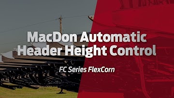 Automatic Header Height Control - MacDon FC Series FlexCorn Header