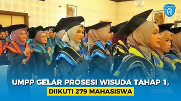 UMPP Gelar Prosesi Wisuda tahap 1, Diikuti 279 Mahasiswa
