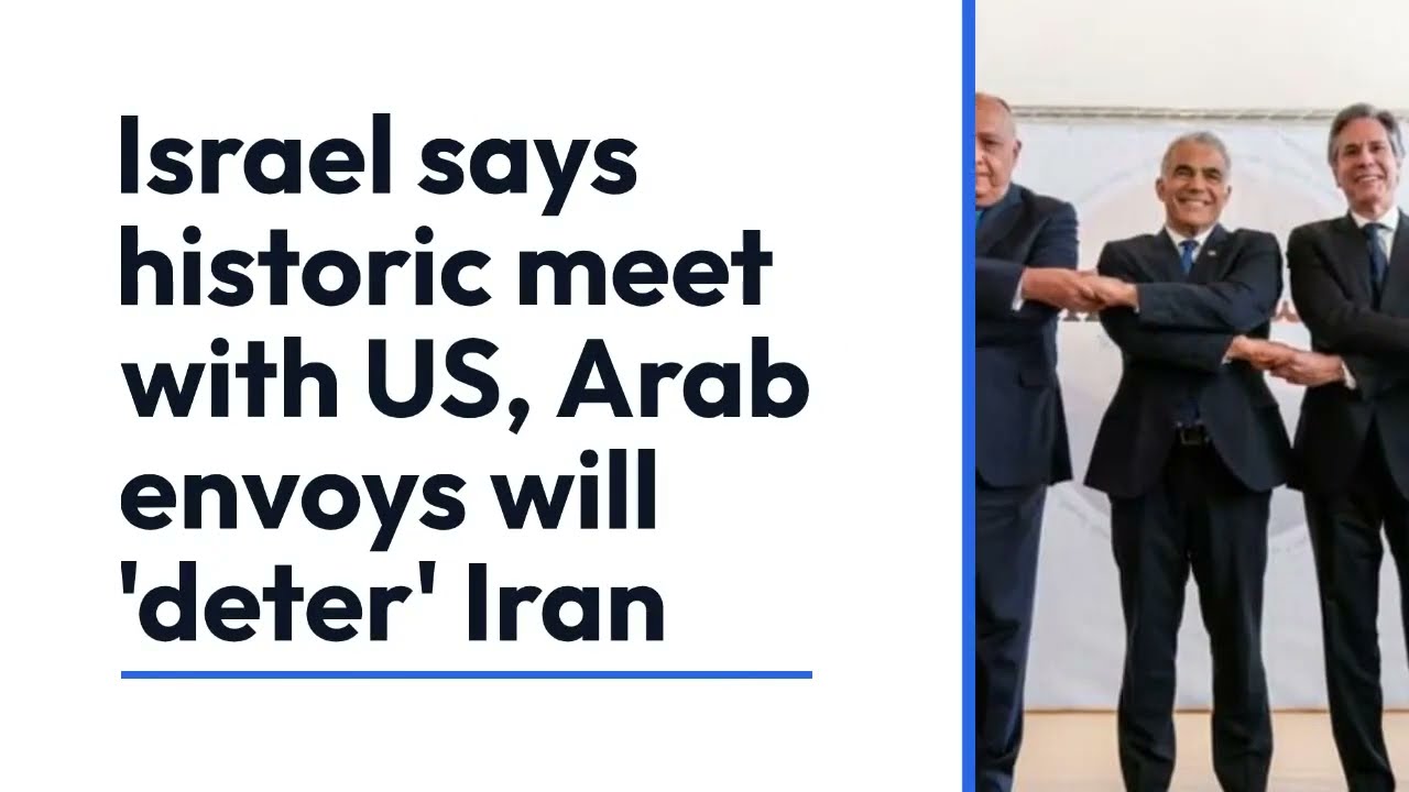 Israel says historic meet with US, Arab envoys will 'deter' Iran