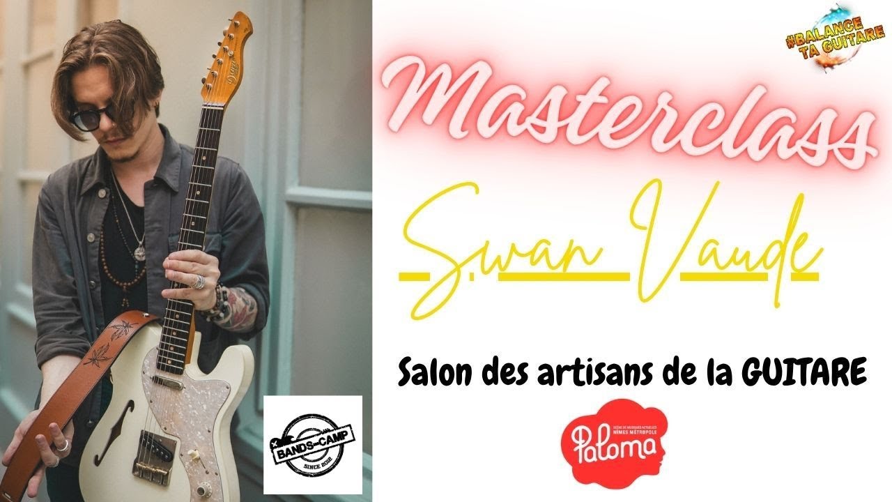 MASTERCLASS @SwanVaude 🎸 S.M.A.C Paloma (Nîmes)