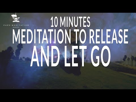 10 Minute Guided Meditation To Release and Let Go