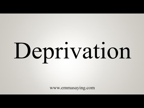 How To Say Deprivation