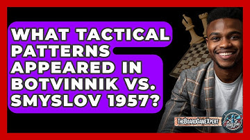 What Tactical Patterns Appeared In Botvinnik Vs. Smyslov 1957? - The Board Game Xpert