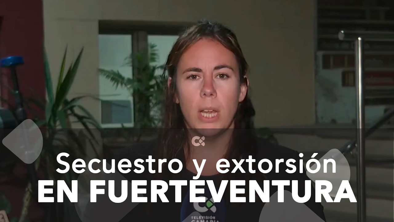 Detenidas dos personas por secuestro e intento de extorsión en Puerto del Rosario