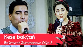 Baymyrat Gummanow, Olya Sylapowa - Kese bakyan | 2022 Resimi