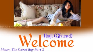 Welcome - Umji (Gfriend) (Meow, The Secret Boy OST Part 3) Lyrics Sub Indo (ROM - INA)